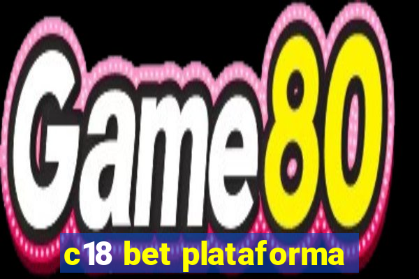 c18 bet plataforma